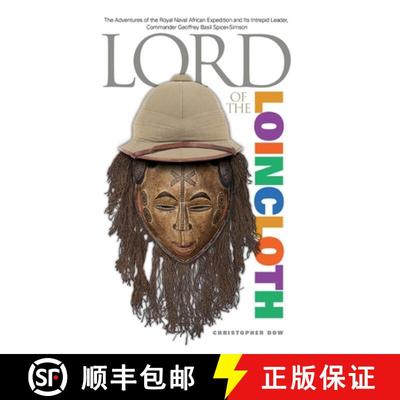 【3-4周达】Lord of the Loincloth: The Adventures of the Royal Naval African Expedition and Its Intrep... [9780985147709]