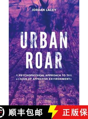 【3-4周达】Urban Roar: A Psychophysical Approach to the Design of Affective Environments [9781501360572]