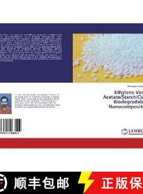 预订 Ethylene Vinyl Acetate/Starch/Clay Biodegradable Nanocomposites [9786202068444]