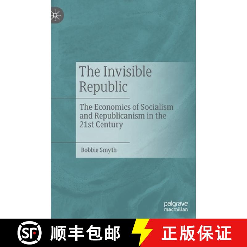【3-4周达】The Invisible Republic : The Economics of Socialism and Republicanism in the 21st Century [9783030867331]