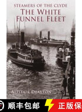 【3-4周达】Steamers of the Clyde: The White Funnel Fleet: The White Funnel Fleet [9780752428758]