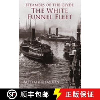 【3-4周达】Steamers of the Clyde: The White Funnel Fleet: The White Funnel Fleet [9780752428758]
