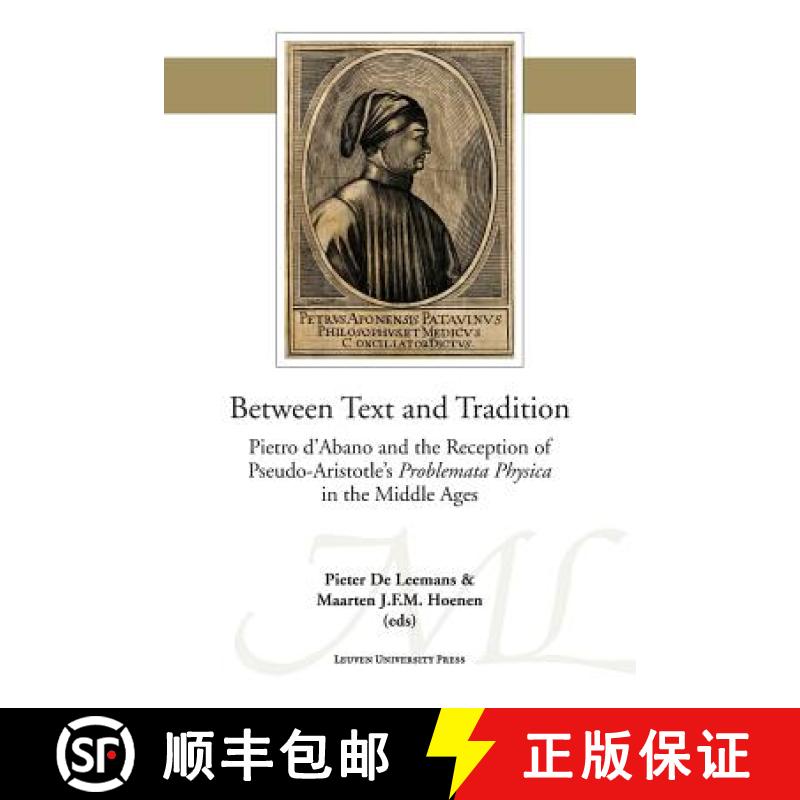 【3-4周达】Between Text and Tradition : Pietro d'Abano and the Reception of Pseudo-Aristotle's Proble... [9789462700635]