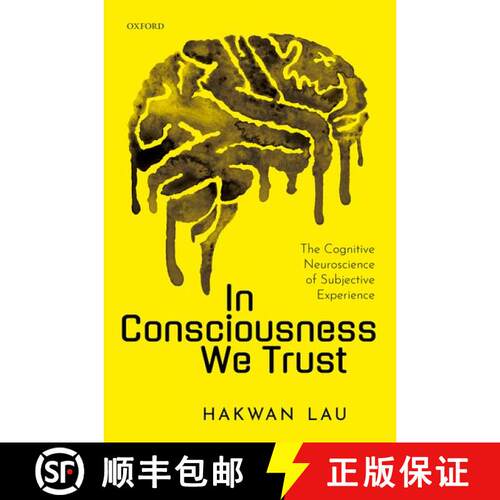 【3-4周达】精装 In Consciousness we Trust: The Cognitive Neuroscience of Subjective Experience [9780198856771]