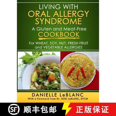 【3-4周达】Living with Oral Allergy Syndrome: A Gluten and Meat-Free Cookbook for Wheat, Soy, Nut, Fr... [9780992080204]