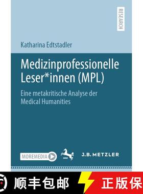 【3-4周达】Medizinprofessionelle Leser*innen (MPL) : Eine metakritische Analyse der Medical Humanitie... [9783662630099]