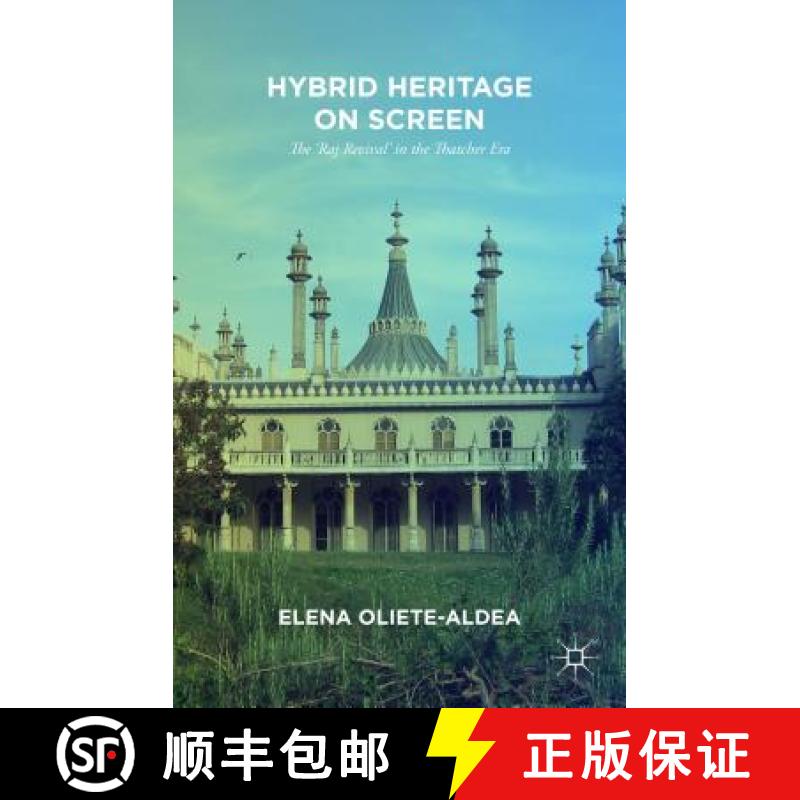 【3-4周达】Hybrid Heritage on Screen: The 'Raj Revival' in the Thatcher Era [9781137463968]