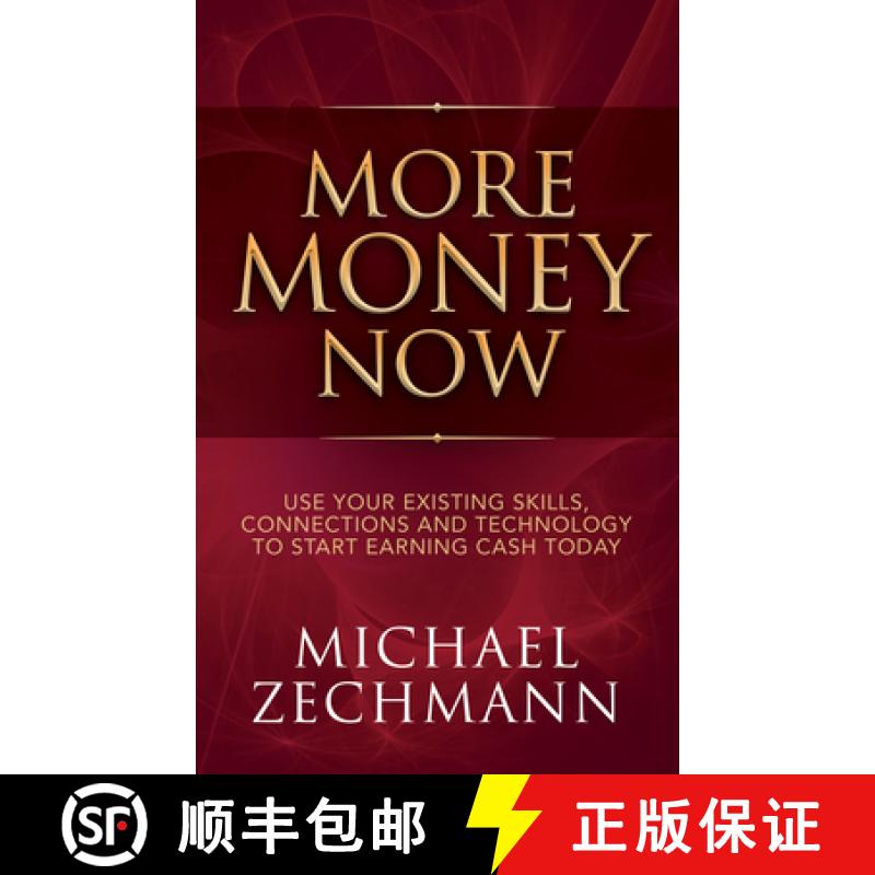 【3-4周达】More Money Now : Use Your Existing Skills, Connections and Technology to Start Earning Cas... [9781683504627]