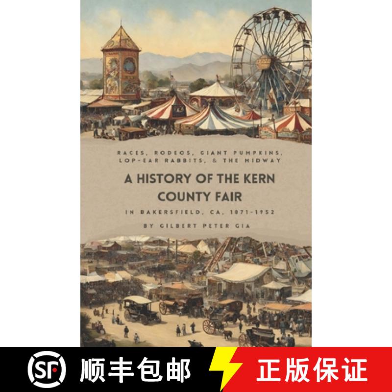【2-3周达】Kern County Fair 1871-1952: Racing, Rodeos, Giant Pumpkins,  Lop-Eared Rabbits  and Big Tops [9781733886017]