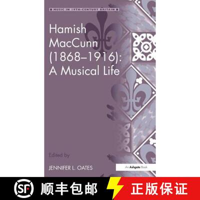 【3-4周达】精装 Hamish MacCunn (1868-1916): A Musical Life: A Musical Life [9780754661832]