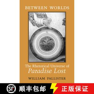 【3-4周达】Between Worlds – The Rhetorical Universe of Paradise Lost [9781442616189]