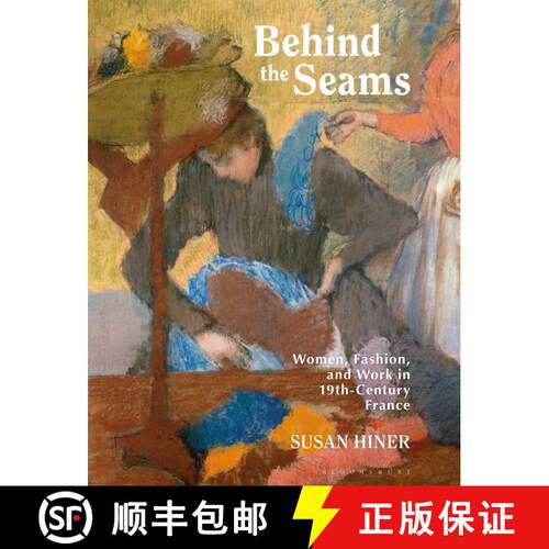 【3-4周达】Behind the Seams: Women, Fashion, and Work in 19th-Century France [9781350339798]