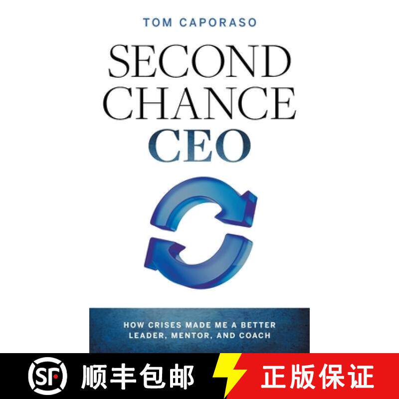 预订 Second-Chance CEO: How Crises Made Me a Better Leader, Mentor, and Coach [9781544532585]