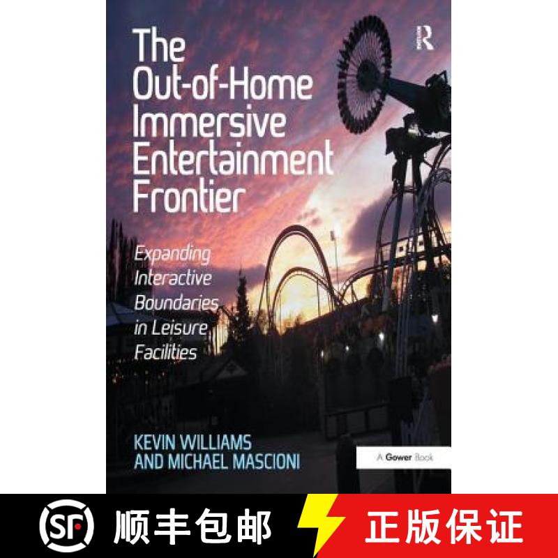【3-4周达】The Out-Of-Home Immersive Entertainment Frontier: Expanding Interactive Boundaries in Leis... [9781138440524]