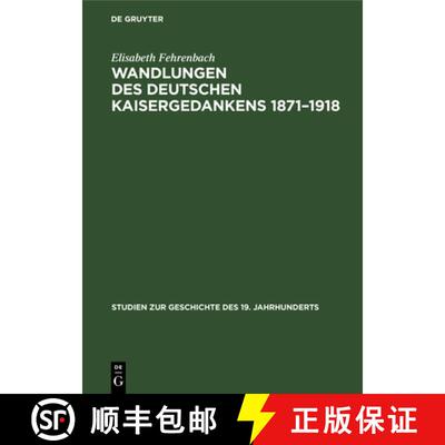 【3-4周达】精装 Wandlungen des deutschen Kaisergedankens 1871–1918 [9783486429015]