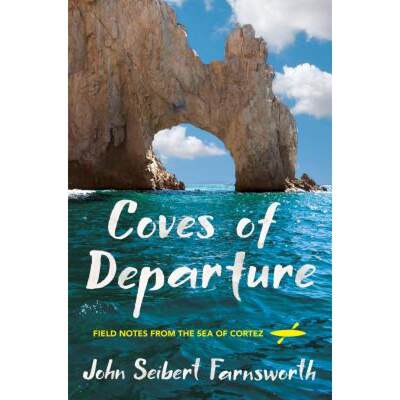 【4周达】Coves of Departure: Field Notes from the Sea of Cortez [9781501730184]