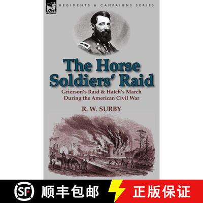 【3-4周达】The Horse Soldiers' Raid: Grierson's Raid & Hatch's March During the American Civil War [9781782820192]
