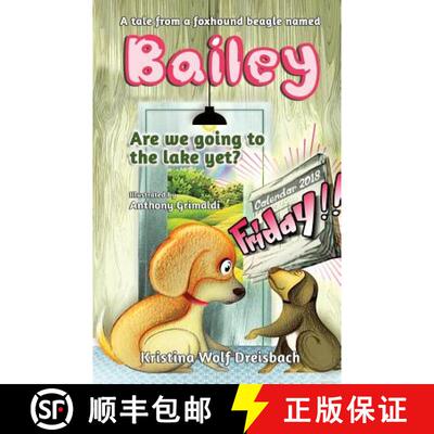【3-4周达】A Tale From A Fox Hound Beagle Named Bailey: Are we going to the lake yet? [9781949873375]