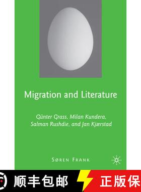【3-4周达】Migration and Literature: Gunter Grass, Milan Kundera, Salman Rushdie, and Jan Kjaerstad [9780230608283]