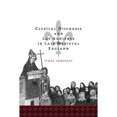 【4周达】Clerical Discourse and Lay Audience in Late Medieval England: - Clerical Discourse and Lay A... [9780521621540]