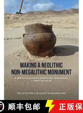 【3-4周达】Making a Neolithic Non-Megalithic Monument: A Trb Burial Ground at Dalfsen (the Netherland... [9789464260533]