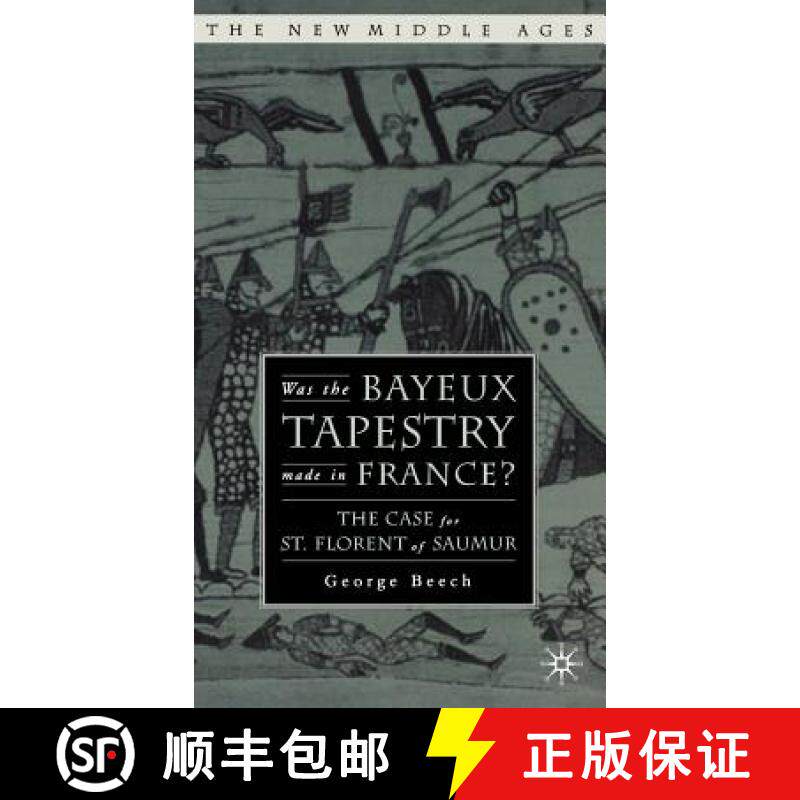 【3-4周达】Was the Bayeux Tapestry Made in France?: The Case for St. Florent of Saumur [9781403966704]