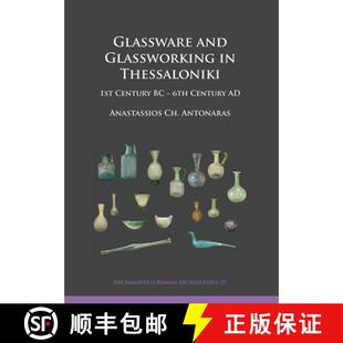 【3-4周达】Glassware and Glassworking in Thessaloniki: 1st Century BC - 6th Century Ad [9781784916794]