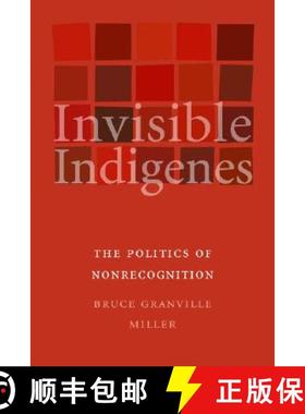 【3-4周达】Invisible Indigenes: The Politics of Nonrecognition [9780803218390]