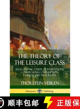 【3-4周达】The Theory of the Leisure Class: An Economic Study of Institutions, Conspicuous Consumptio... [9781387941919]