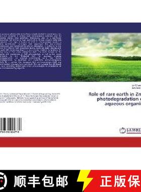 预订 Role of rare earth in ZnO photodegradation of aqueous organics [9783330024779]