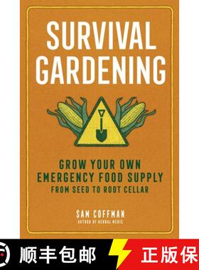 【3-4周达】Survival Gardening: Grow Your Own Emergency Food Supply, from Seed to Root Cellar [9781635866469]