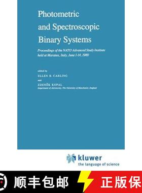 【3-4周达】Photometric and Spectroscopic Binary Systems : Proceedings of the NATO Advanced Study Inst... [9789027712813]