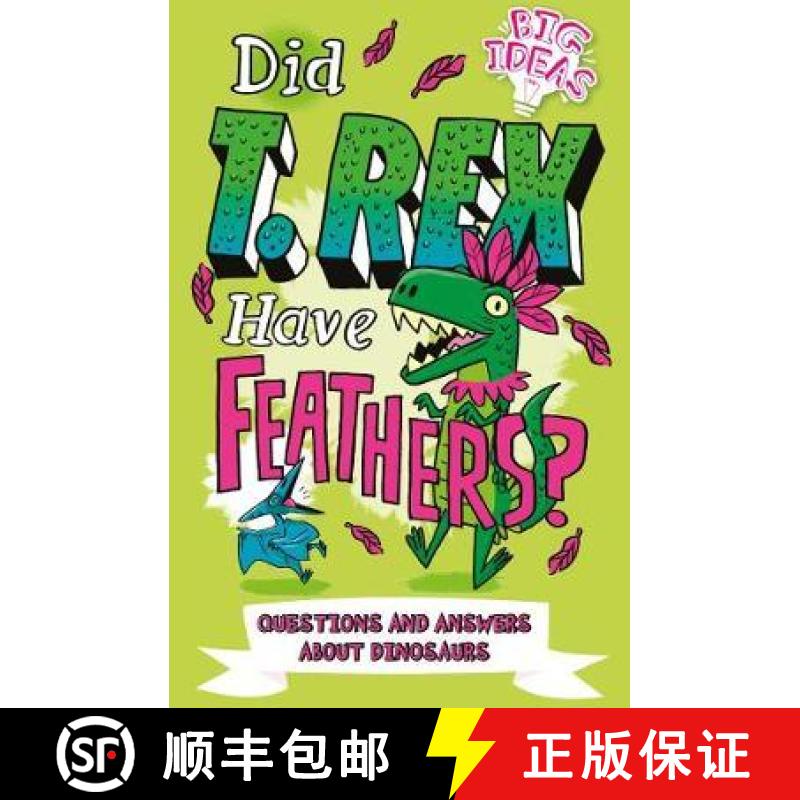 【2-3周达】Did T. Rex Have Feathers?: Questions and Answers About Dinosaurs [9781789507324]
