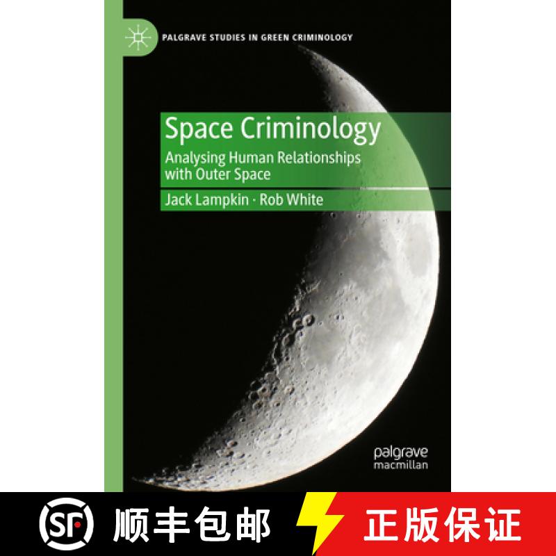 【3-4周达】Space Criminology: Analysing Human Relationships with Outer Space [9783031399145]
