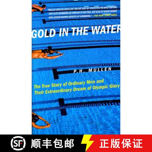【3-4周达】Gold in the Water: The True Story of Ordinary Men and Their Extraordinary Dream of Olympic... [9780312311162]