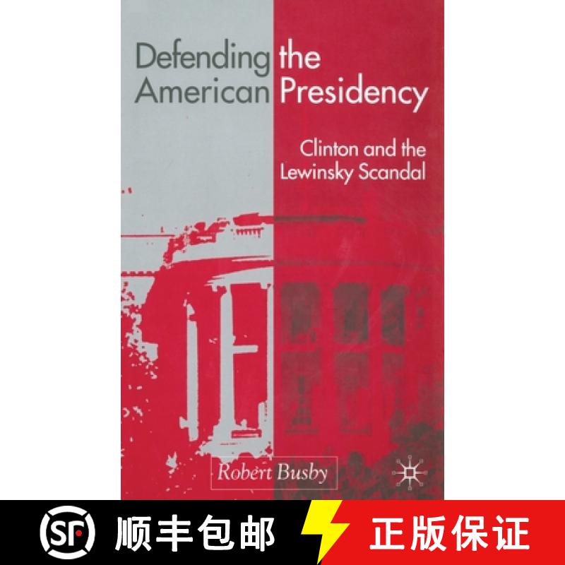 【4周达】Defending the American Presidency : Clinton and the Lewinsky Scandal [9781349422548]
