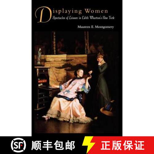 【3-4周达】Displaying Women : Spectacles of Leisure in Edith Wharton's New York [9780415905664]