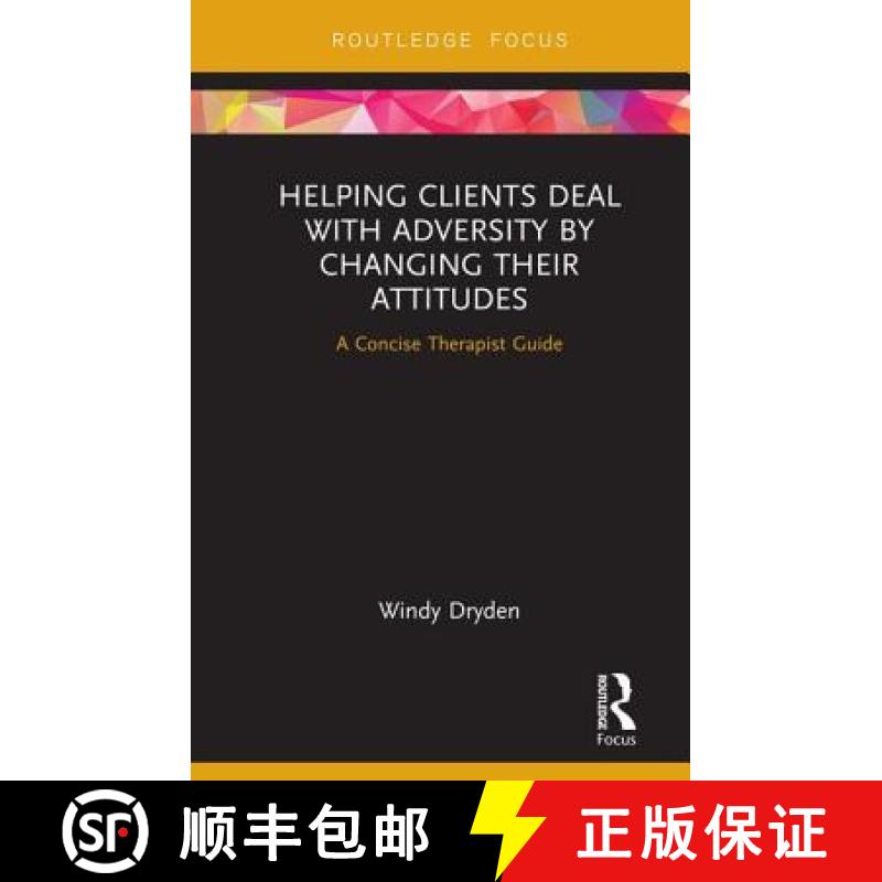 【3-4周达】Helping Clients Deal with Adversity by Changing their Attitudes: A Concise Therapist Guide [9780367275631]