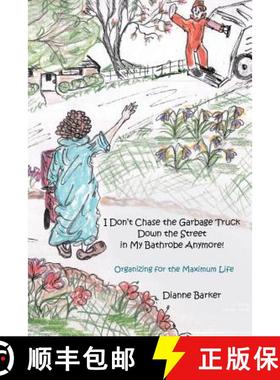 【3-4周达】I Don't Chase the Garbage Truck Down the Street in My Bathrobe Anymore!: Organizing for th... [9781512700190]