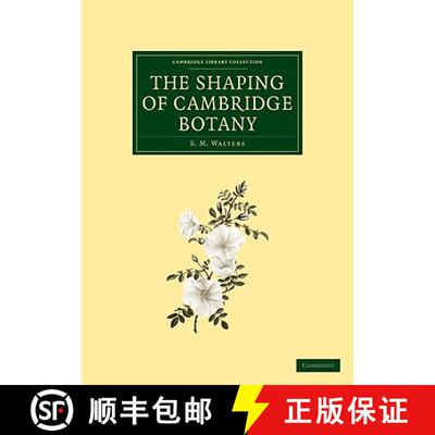 预订 Shaping of Cambridge Botany: A Short History of Whole-Plant Botany in Cambridge from the Time of... [9781108002301]