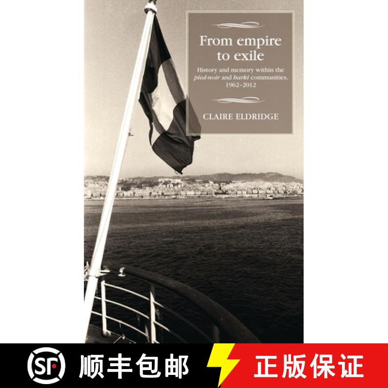 【2-3周达】From empire to exile : History and memory within the pied-noir and harki communities, 1962... [9781526127167]