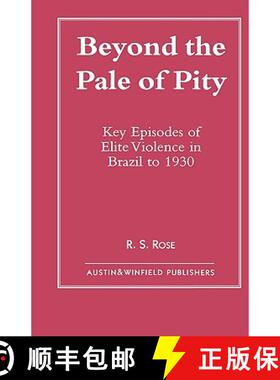 【3-4周达】Beyond the Pale of Pity : Key Episodes of Elite Violence in Brazil to 1930 [9781572921221]