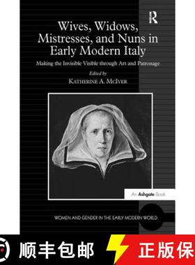 【3-4周达】Wives, Widows, Mistresses, and Nuns in Early Modern Italy: Making the Invisible Visible th... [9781138276291]