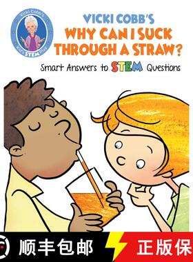 【3-4周达】Vicki Cobb's Why Can I Suck Through a Straw?: Smart Answers to STEM Questions [9781631583469]