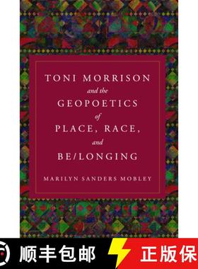 预订 Toni Morrison and the Geopoetics of Place, Race, and Be/Longing [9781439924310]