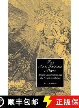 【3-4周达】Anti-Jacobin Novel: British Conservatism and the French Revolution - The Anti-Jacobin Nove... [9780521021265]