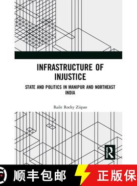 【3-4周达】Infrastructure of Injustice: State and Politics in Manipur and Northeast India [9781138384590]