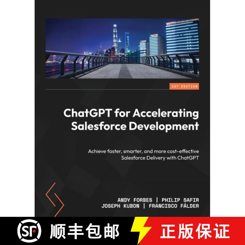 预订 ChatGPT for Accelerating Salesforce Development: Achieve faster, smarter, and more cost-effectiv... [9781835084076]