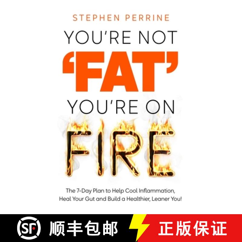 【3-4周达】You're Not 'Fat', You're On Fire : The 7-Day Plan to Help Cool Inflammation, Heal Your Gut... [9781035040186]