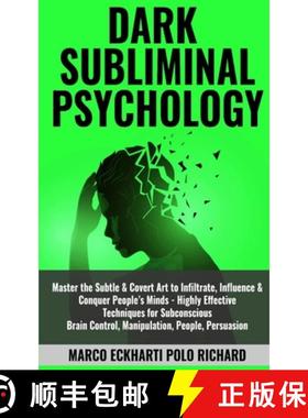【3-4周达】Dark Subliminal Psychology: Master the Subtle & Covert Art to Infiltrate, Influence & Conq... [9781801097567]